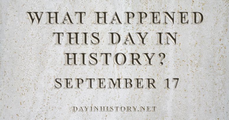 What happened this day in history September 17