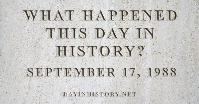 What happened this day in history September 17, 1988