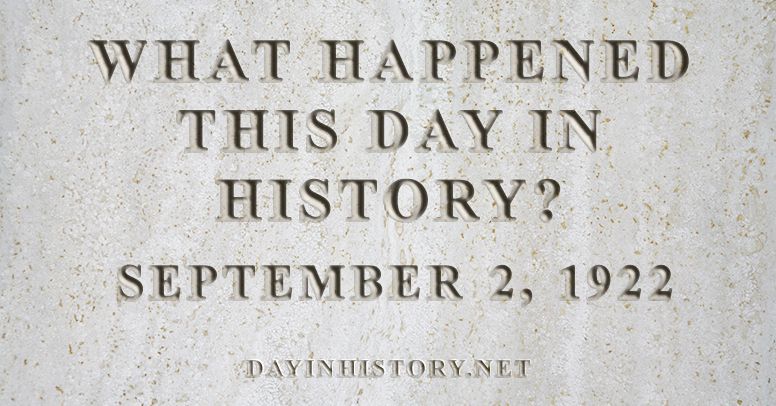 What happened this day in history September 2, 1922