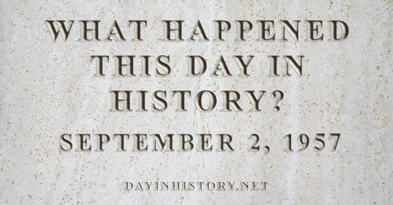 What happened this day in history September 2, 1957
