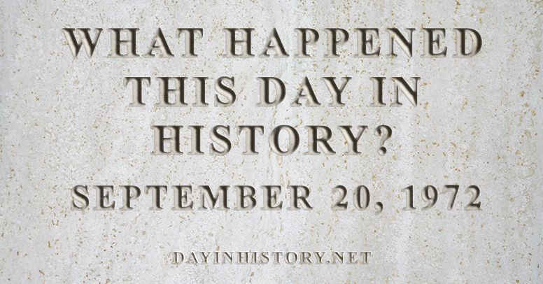 What happened this day in history September 20, 1972