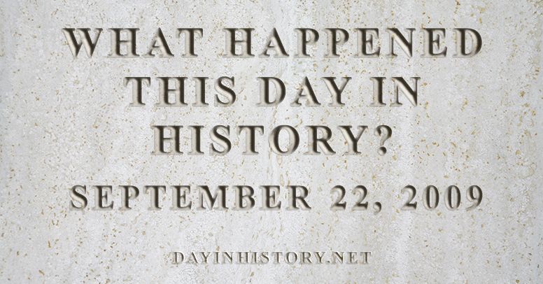 What happened this day in history September 22, 2009