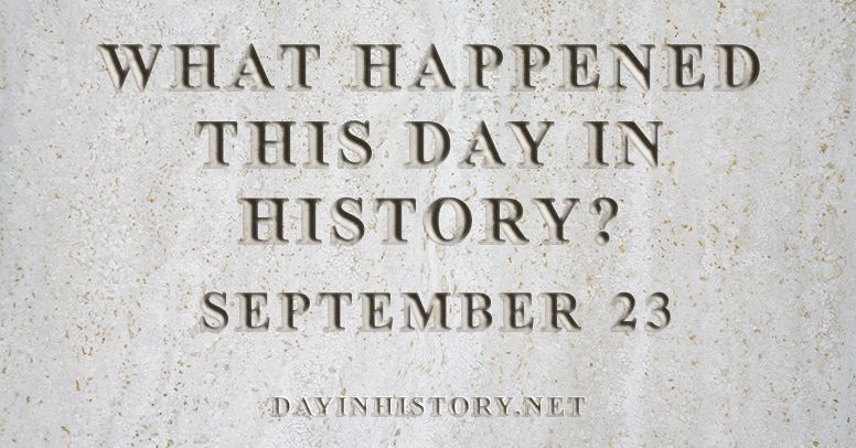 What happened this day in history September 23