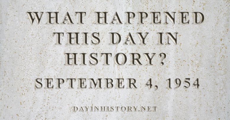 What happened this day in history September 4, 1954