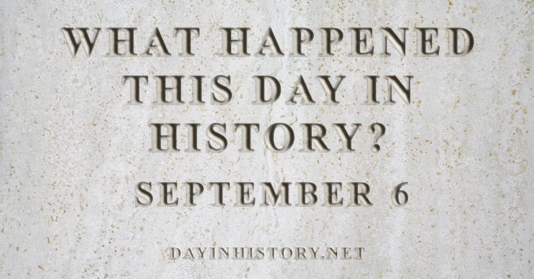 What happened this day in history September 6
