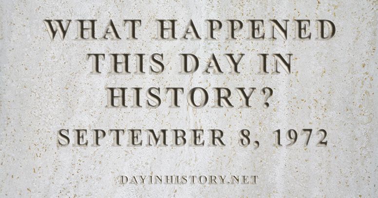 What happened this day in history September 8, 1972
